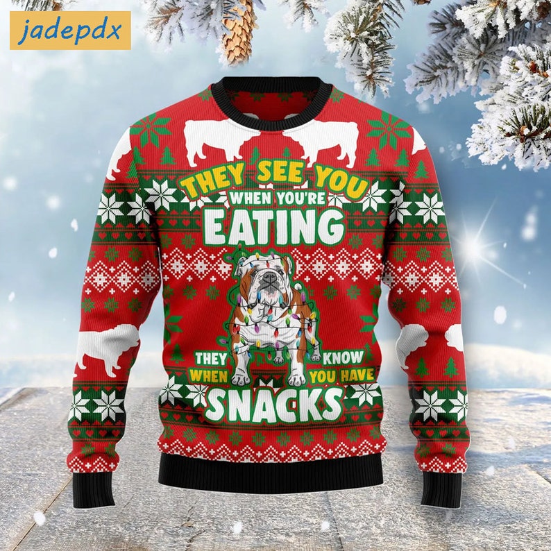 Funny Bulldog They See You When You're Eating Snacks Christmas Sweater