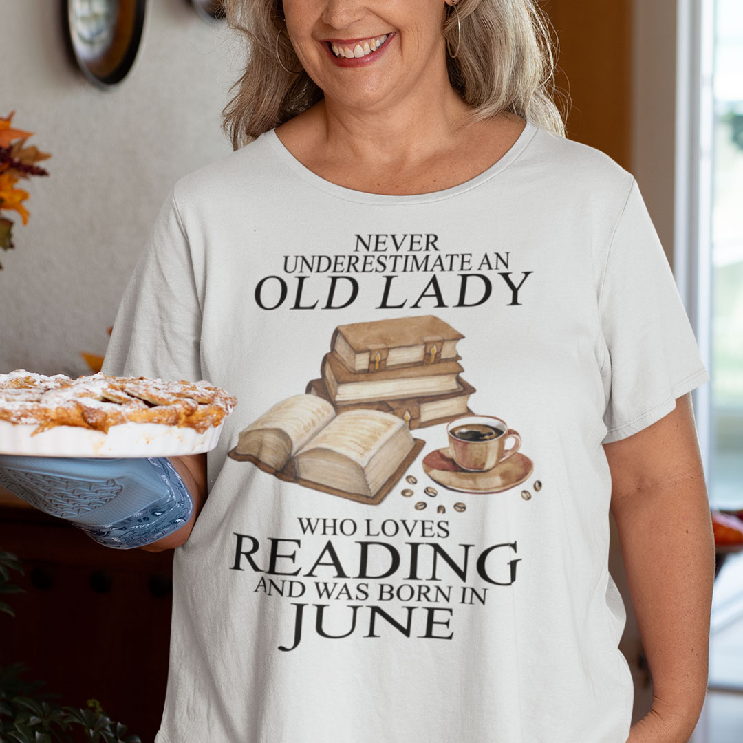 An Old Lady Loves Reading And Was Born In June Shirt