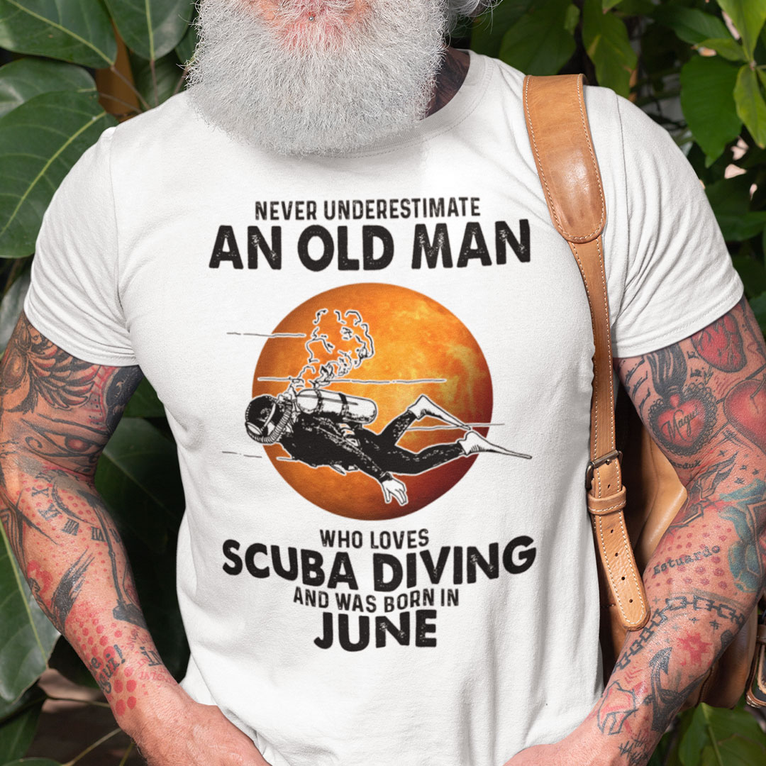 An Old Man Who Loves Scuba Diving Shirt Born In June