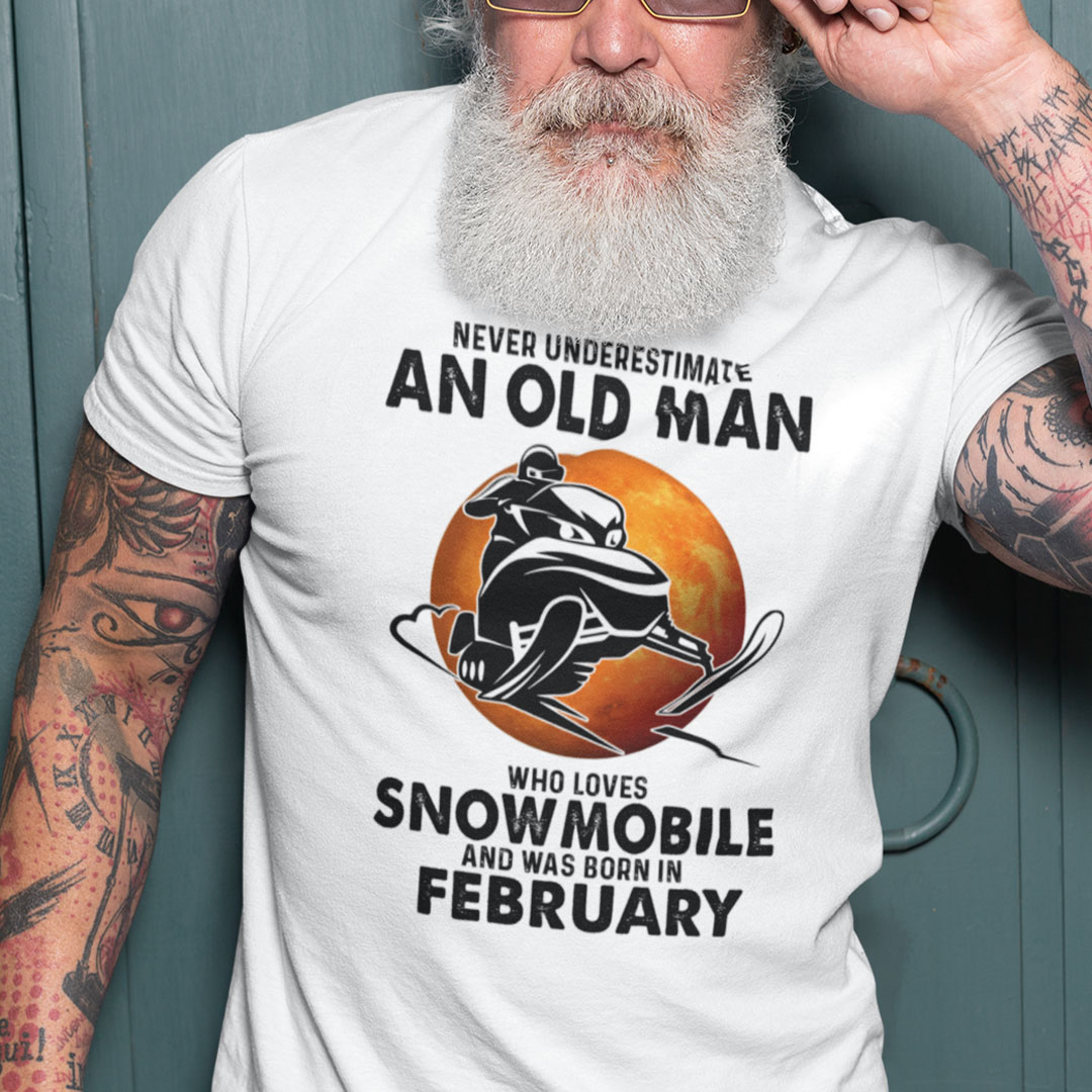 An Old Man Who Loves Snowmobile Shirt Born In February