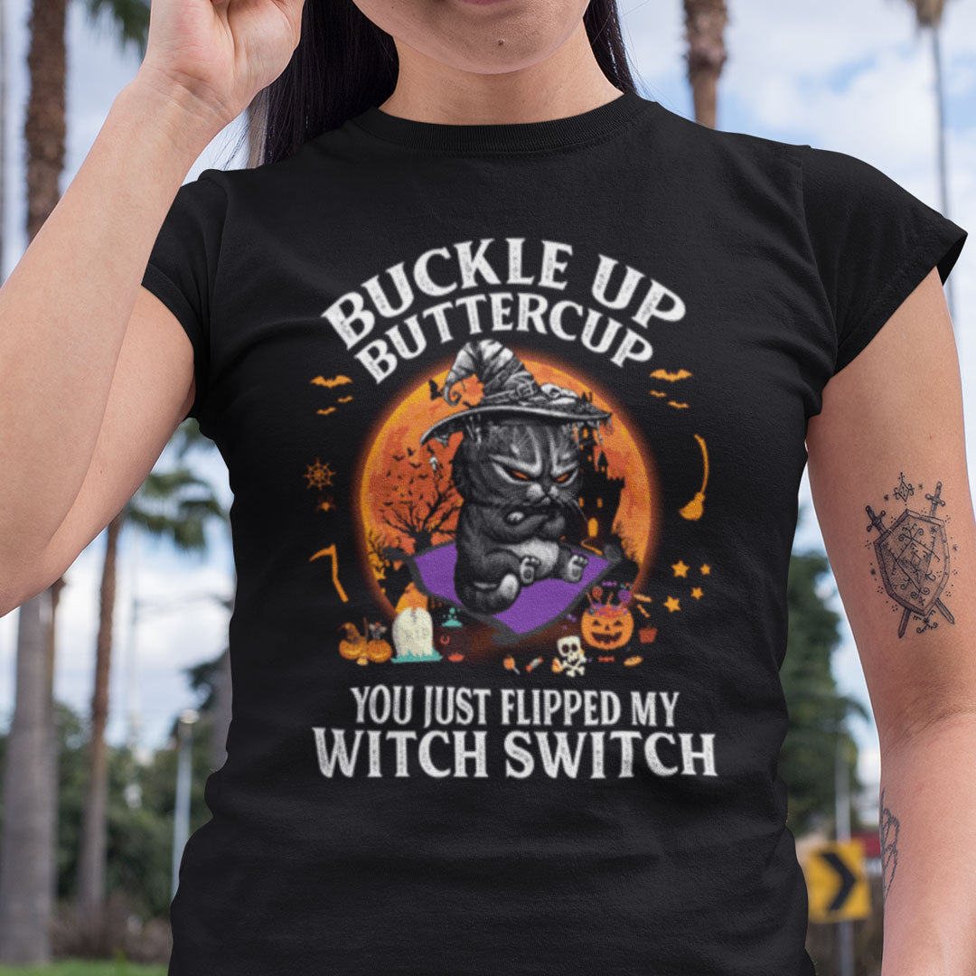 Buckle Up Buttercup You Just Flipped My Witch Switch Cat Shirt