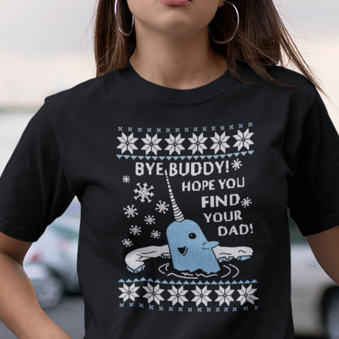 Bye Buddy T Shirt Hope You Find Your Dad Christmas Shirt
