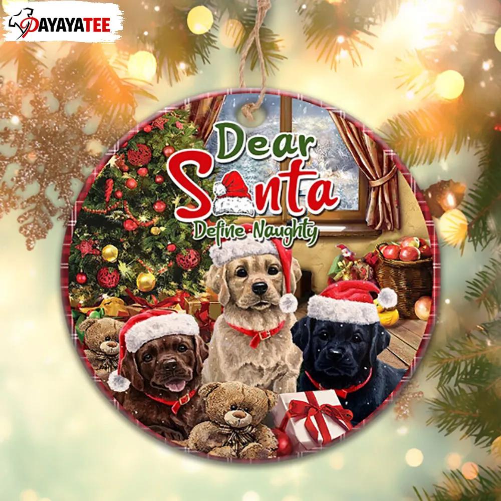 Dog Christmas Ornament Dear Santa Define Naughty - Ingenious Gifts Your Whole Family