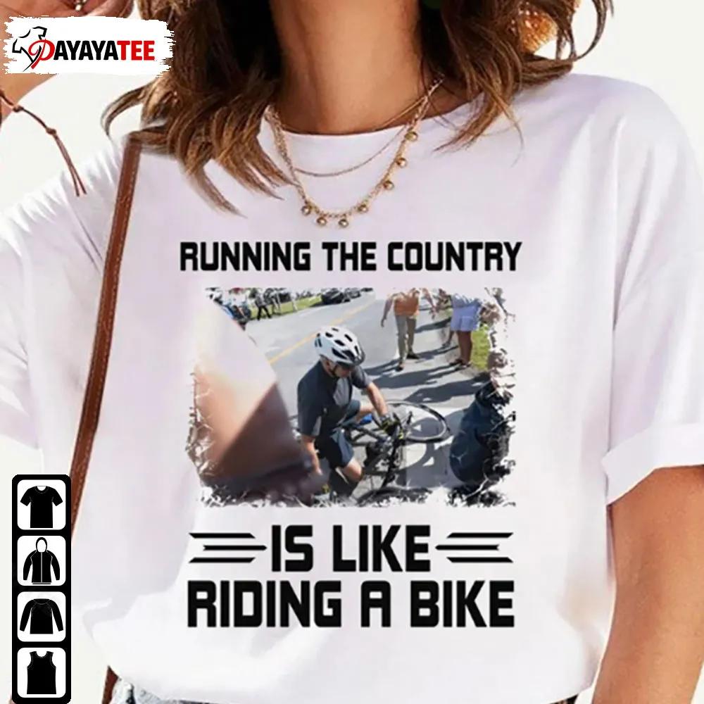 Funny Biden Running The Country Is Like Riding A Bike Shirt - Ingenious Gifts Your Whole Family