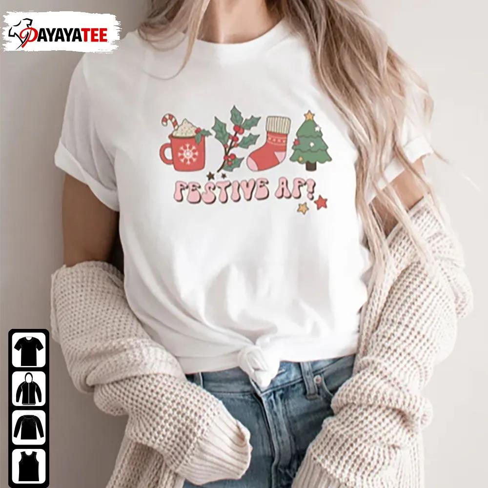 Hallmark Festive Af Christmas Sweatshirts Shirt Hoodie Santa Clause Hot Cocoa - Ingenious Gifts Your Whole Family