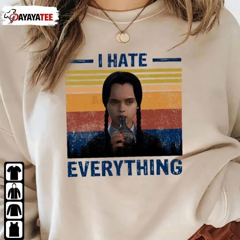 Halloween Horror Character Shirt Wednesday Addams I Hate Everything - Ingenious Gifts Your Whole Family