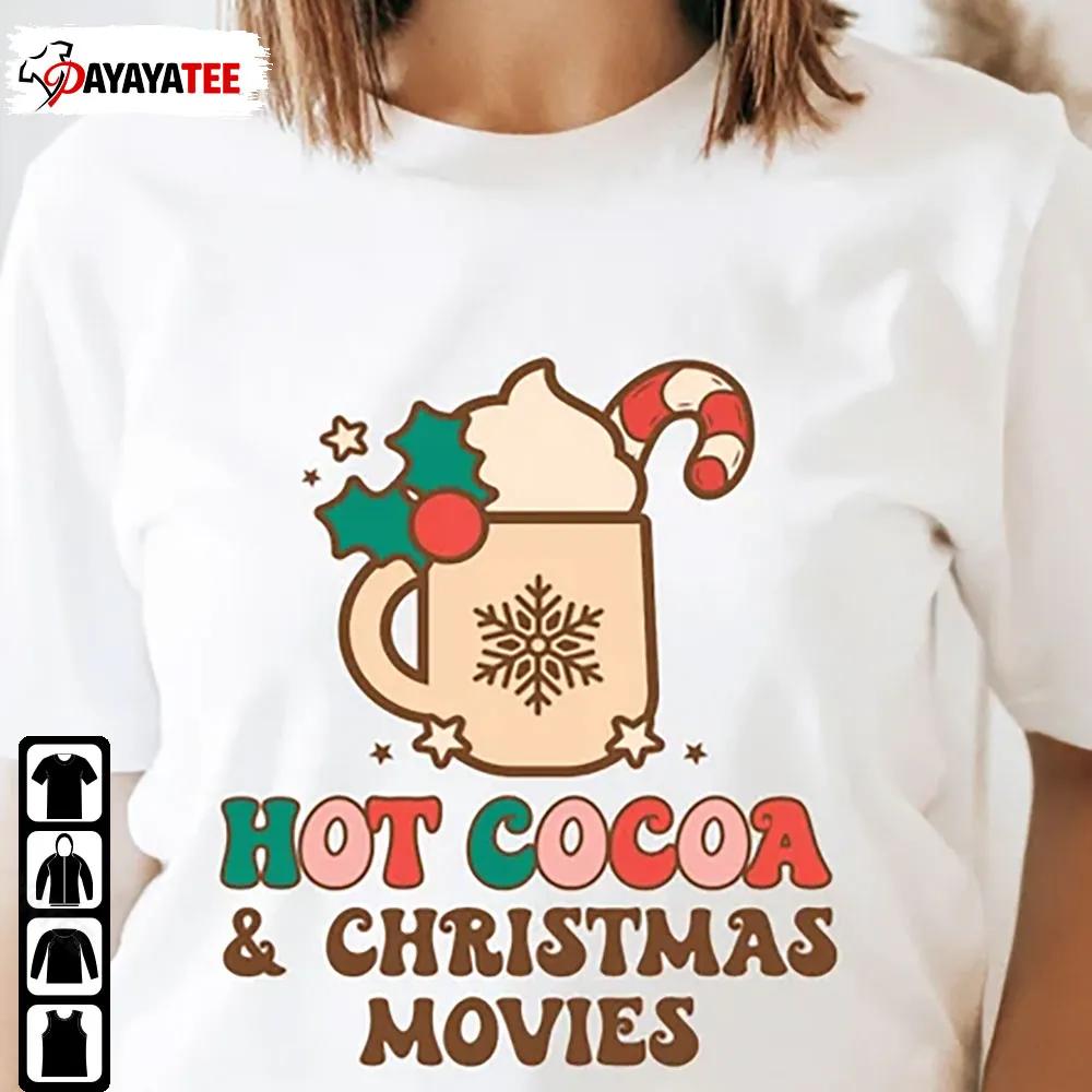 Hot Cocoa And Christmas Movies Shirt Unisex Cute Holiday Season - Ingenious Gifts Your Whole Family
