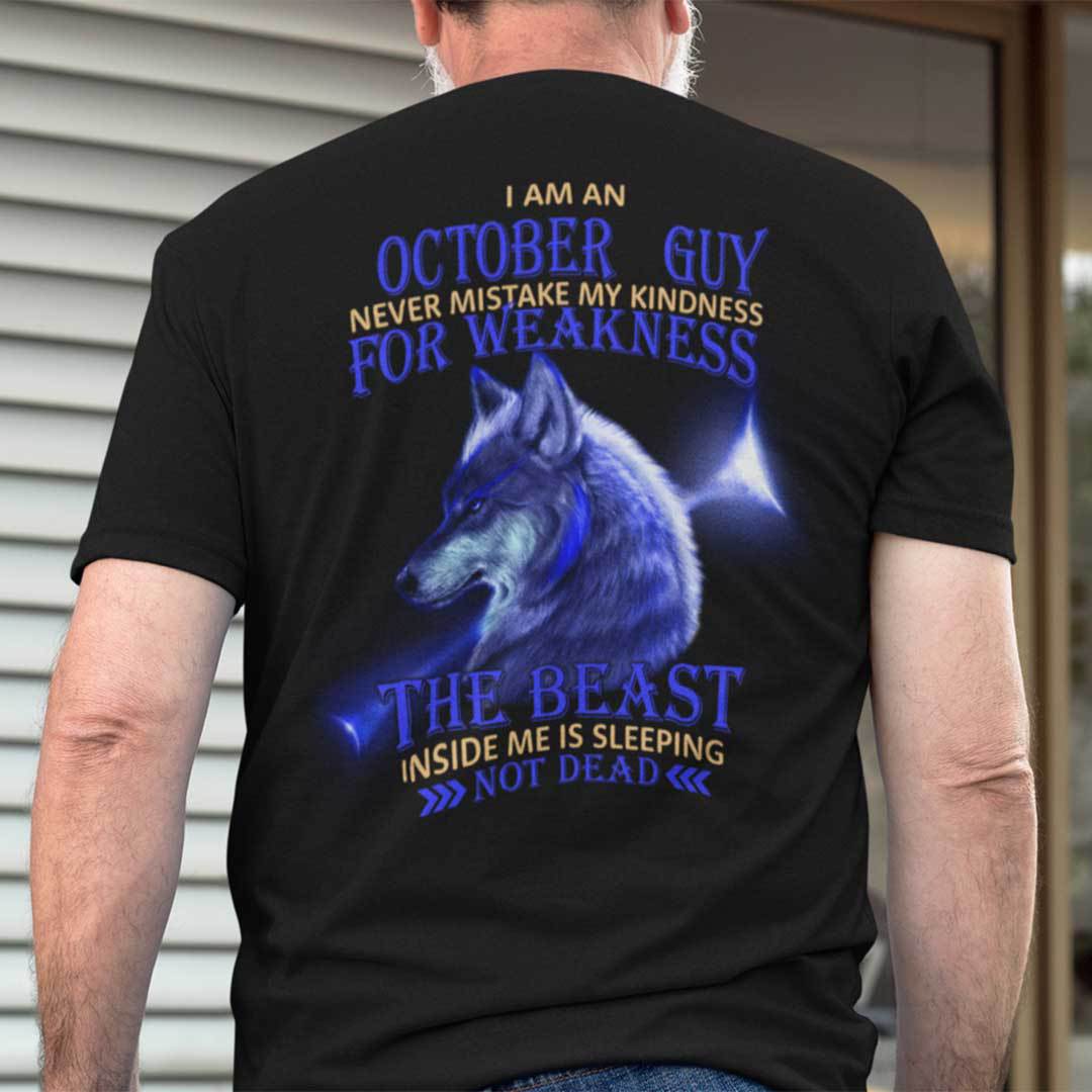 I Am A October Guy Never Mistake My Kindness For Weakness Shirt
