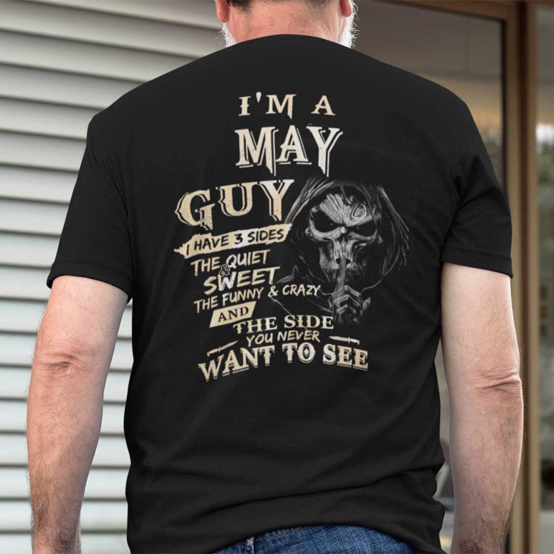 I Am An May Guy I Have 3 Sides Shirt