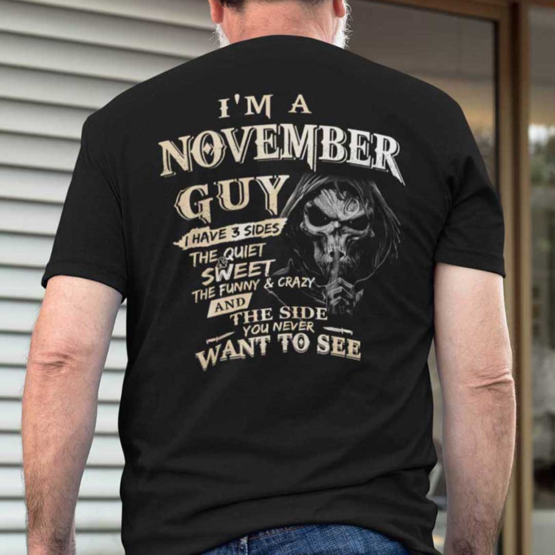 I Am An November Guy I Have 3 Sides Shirt