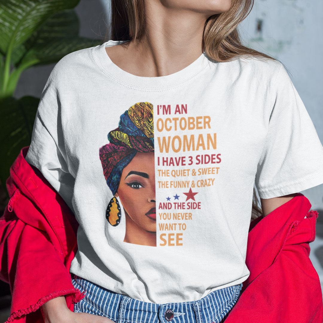I Am An October Woman I Have 3 Sides Shirt