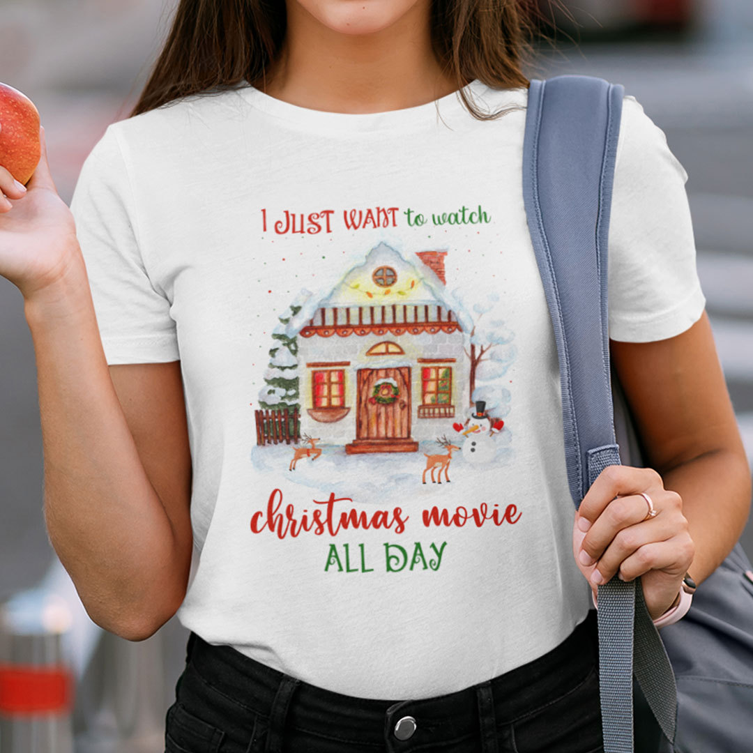 I Just Want To Watch Christmas Movie All Day Shirt