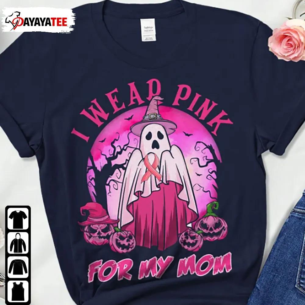 I Wear Pink For My Mom Shirt Ghost Halloween Cancer Pink Ribbon Breast Cancer - Ingenious Gifts Your Whole Family