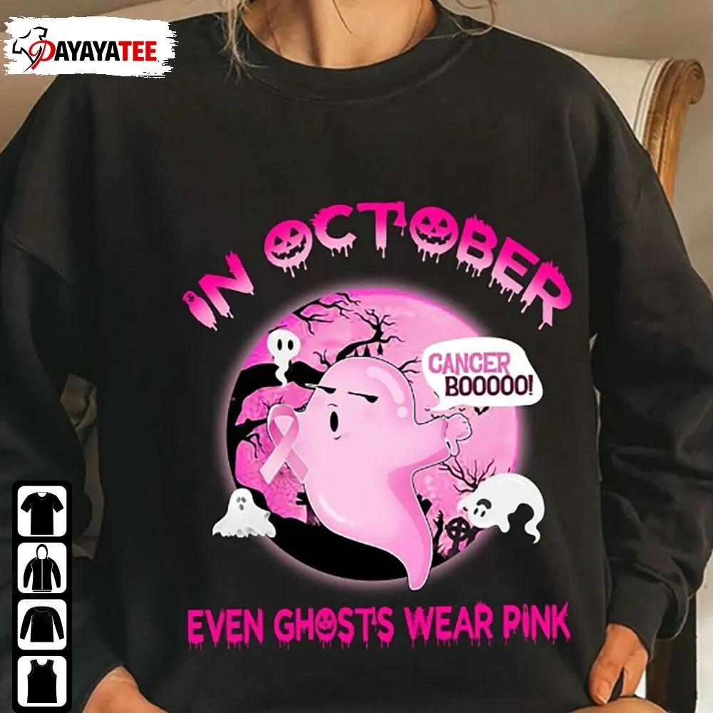 In October Even Ghosts Wear Pink Shirt Halloween Breast Cancer Awareness - Ingenious Gifts Your Whole Family
