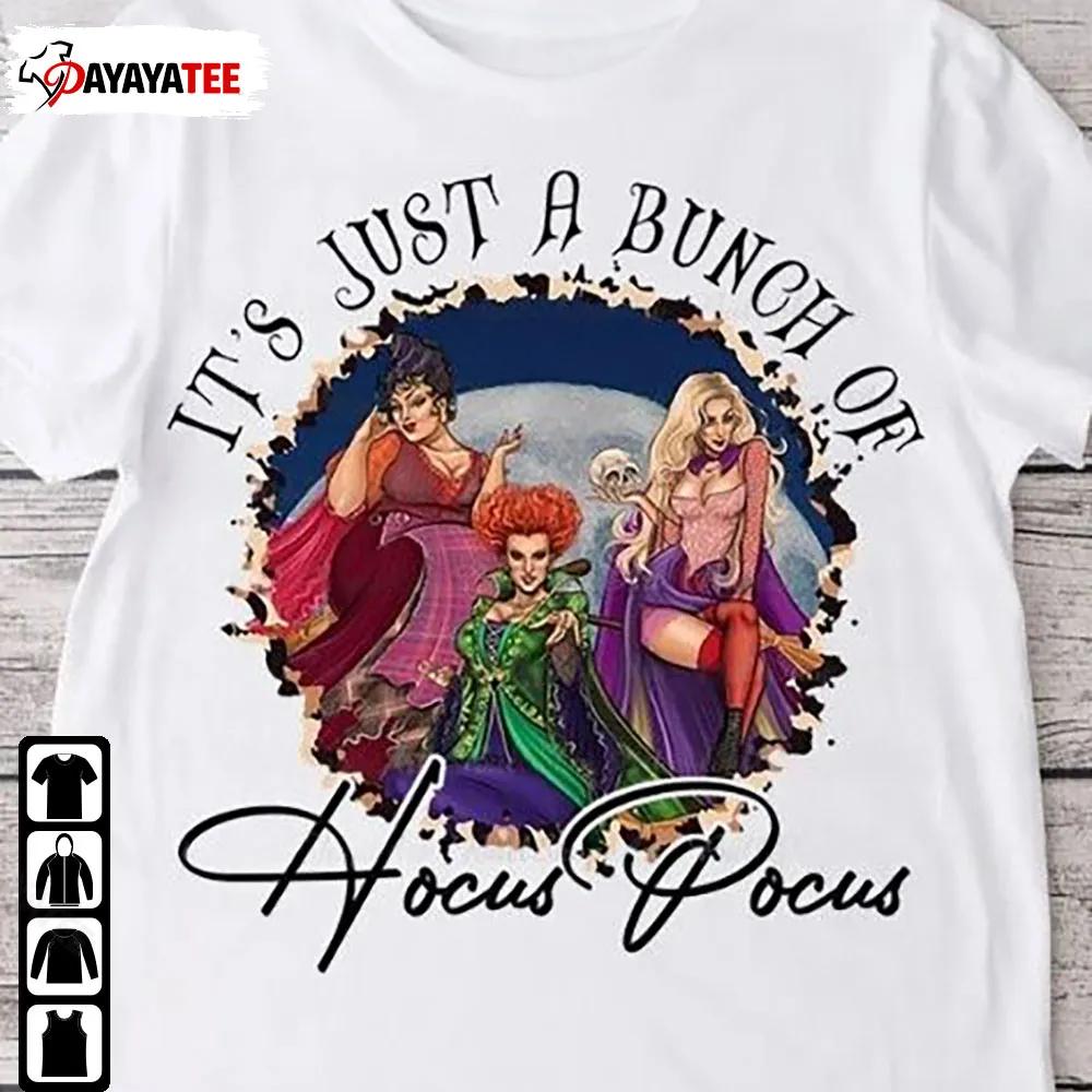 Its Just A Bunch Of Hocus Pocus Shirt Halloween Sanderson Sisters - Ingenious Gifts Your Whole Family