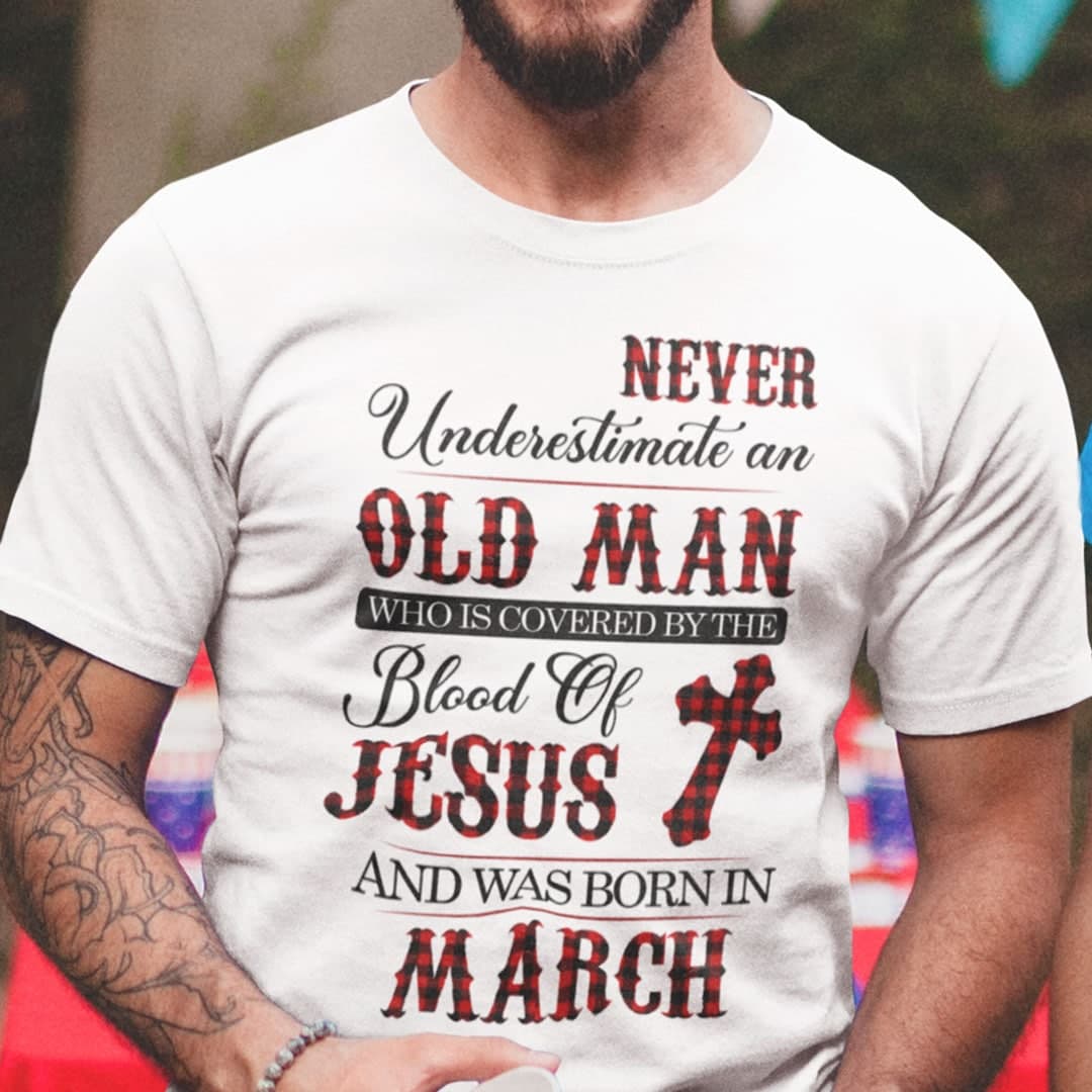 Jesus T Shirt Never Underestimate An Old Man March