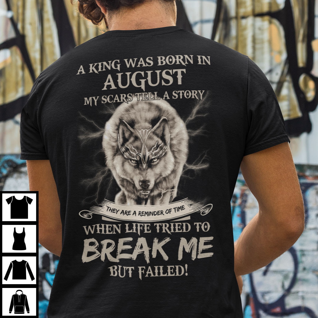 King Was Born In August My Scars Tell A Story Shirt