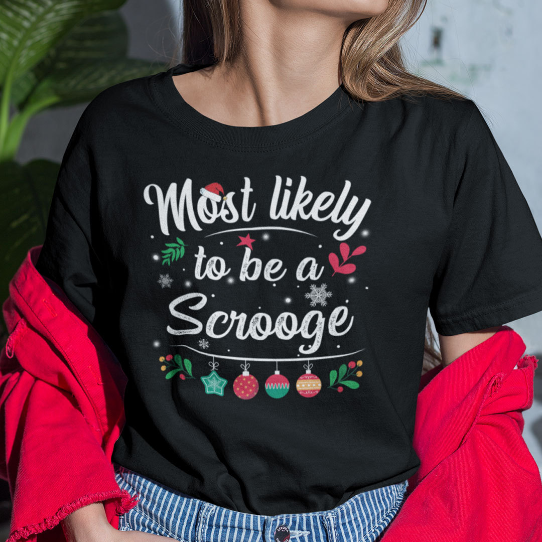 Most Likely To Be A Scrooge Christmas Shirt