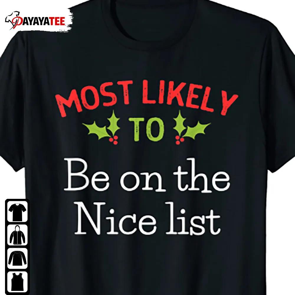Most Likely To Be On The Nice List Shirt Matching Family Christmas - Ingenious Gifts Your Whole Family