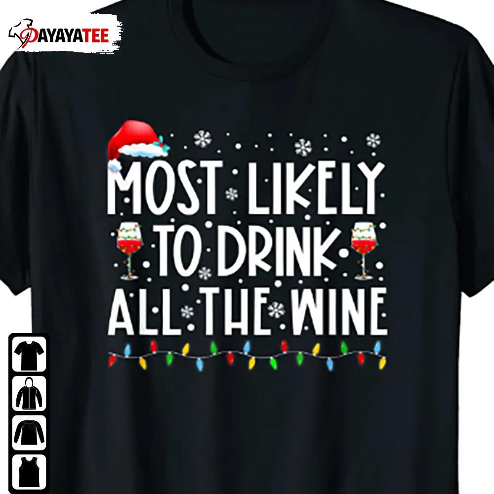 Most Likely To Drink All The Wine Shirt Family Matching Christmas - Ingenious Gifts Your Whole Family