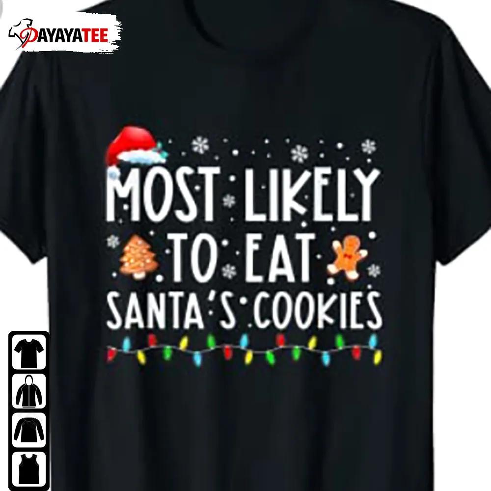 Most Likely To Eat Santas Cookies Shirt Family Christmas Holiday - Ingenious Gifts Your Whole Family