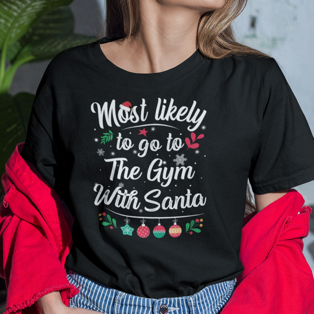 Most Likely To Go To The Gym With Santa Shirt