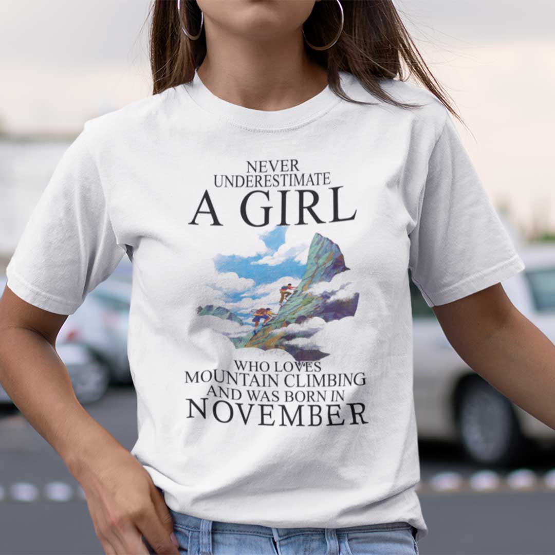 Never Underestimate A Girl Who Loves Mountain Climbing And Was Born In November Shirt