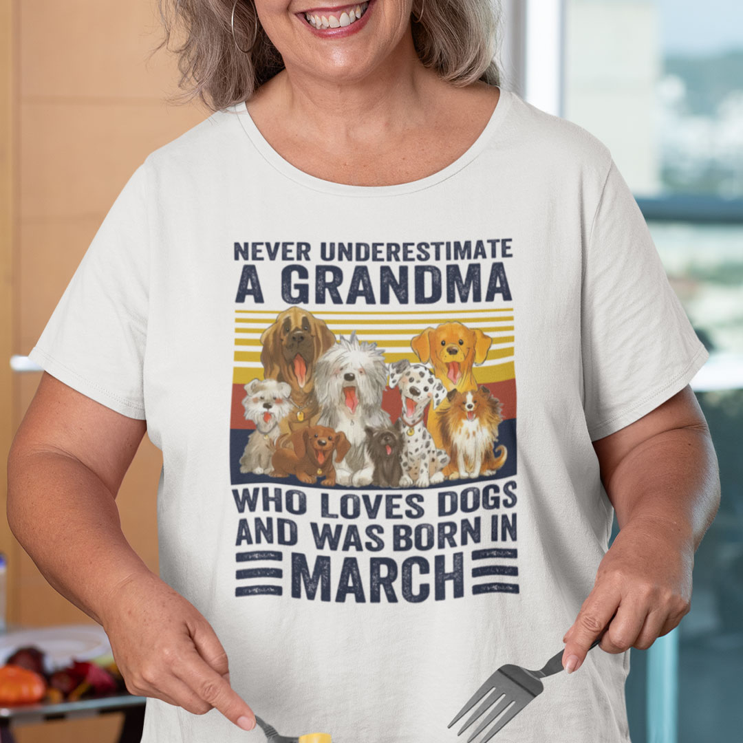 Never Underestimate A Grandma Who Loves Dogs March Shirt