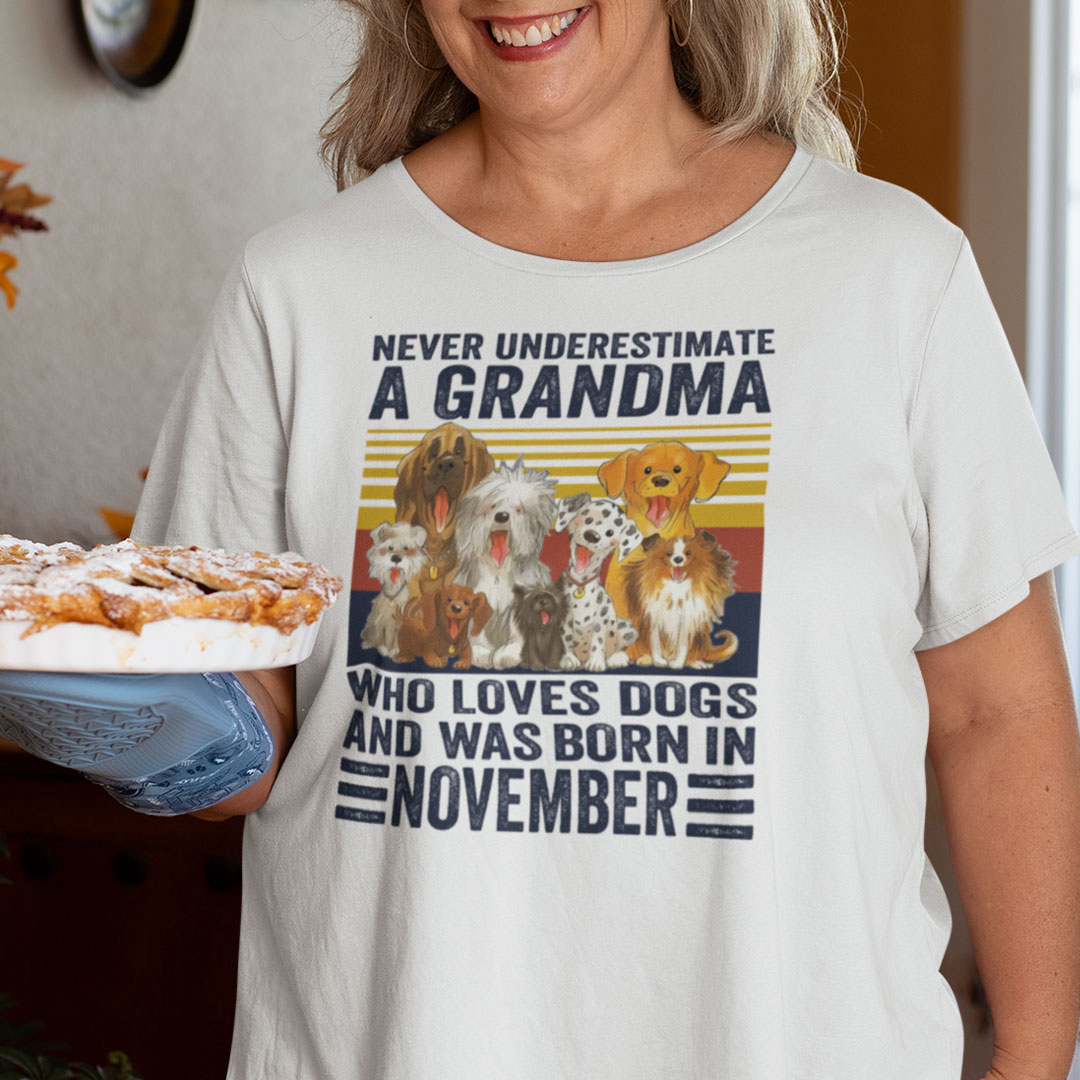 Never Underestimate A Grandma Who Loves Dogs November Shirt