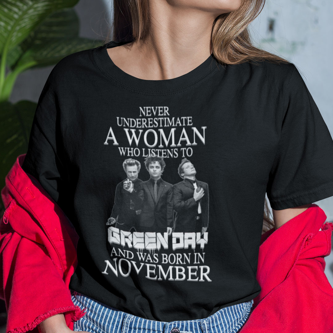 Never Underestimate A Woman Who Listens To Green Day Shirt November