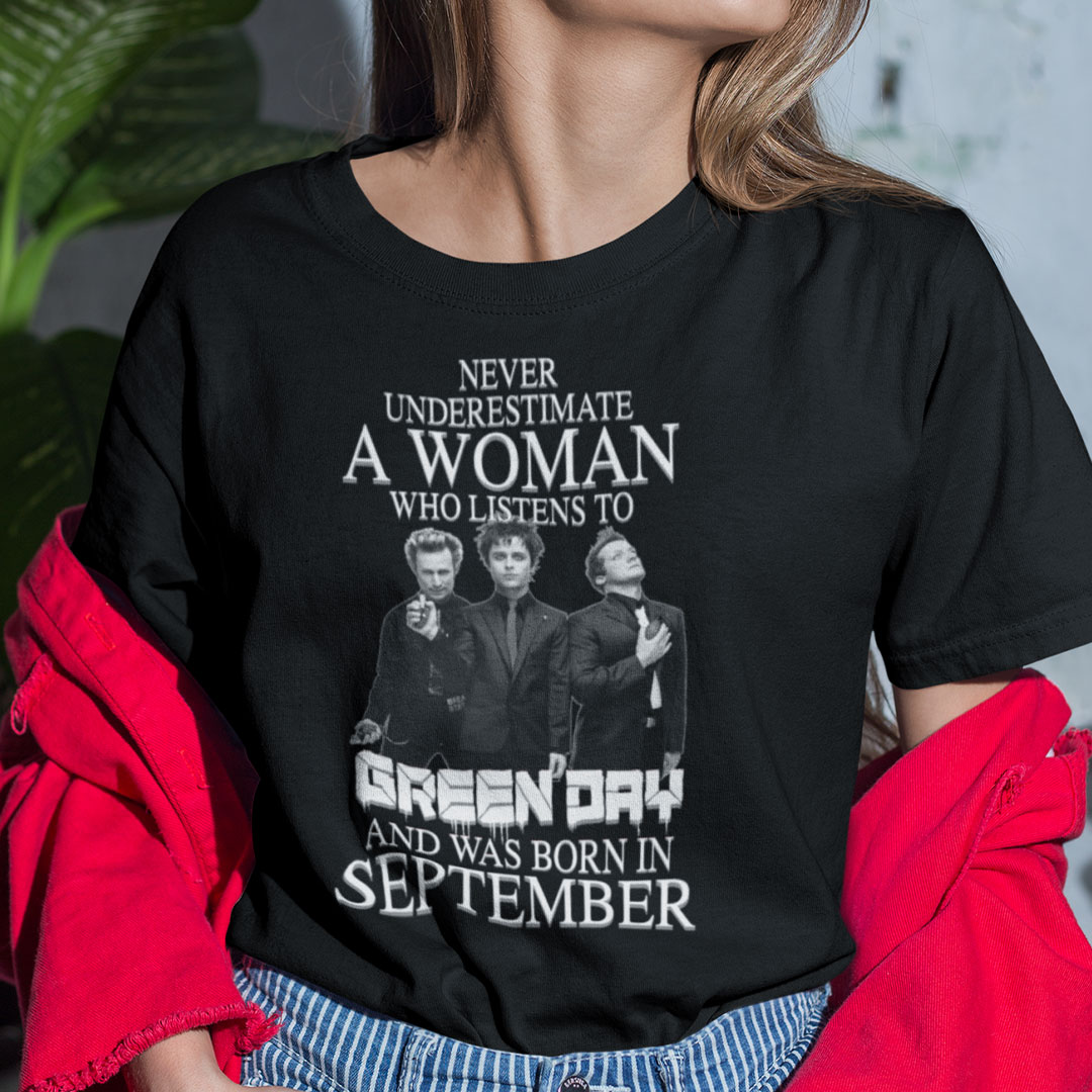 Never Underestimate A Woman Who Listens To Green Day Shirt September