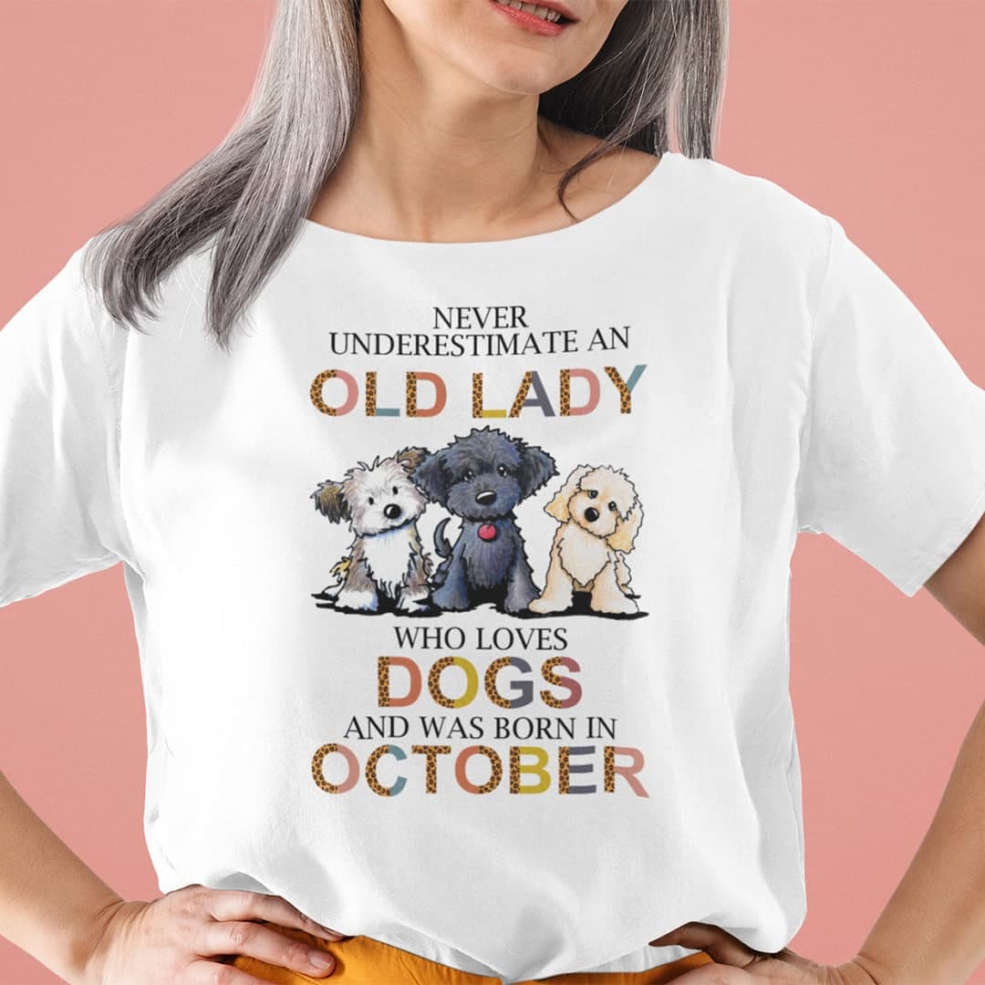 Never Underestimate An Old Lady Who Loves Dogs Shirt October