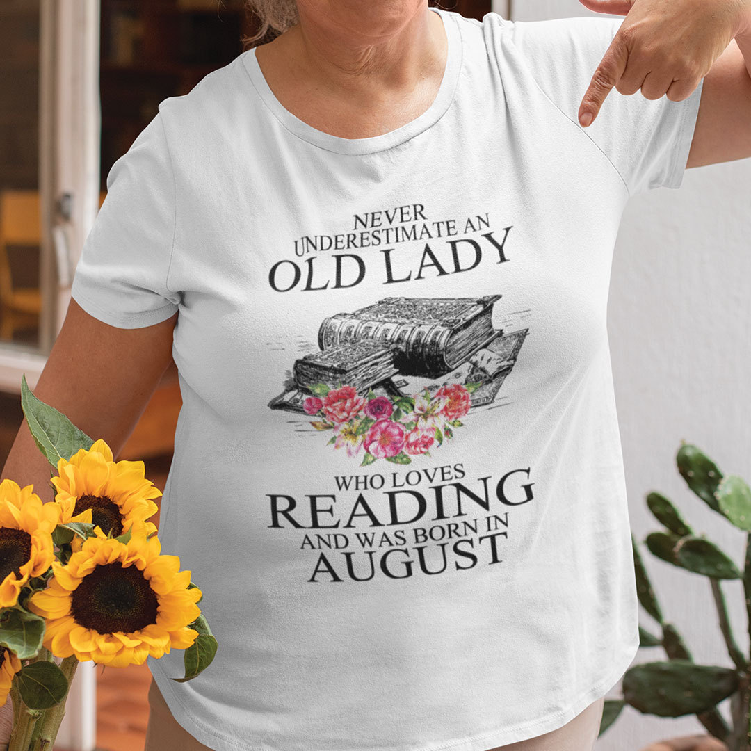 Never Underestimate An Old Lady Who Loves Reading Books Shirt August