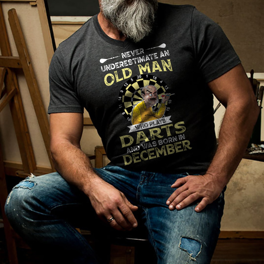 Never Underestimate An Old Man Who Plays Darts Shirt December