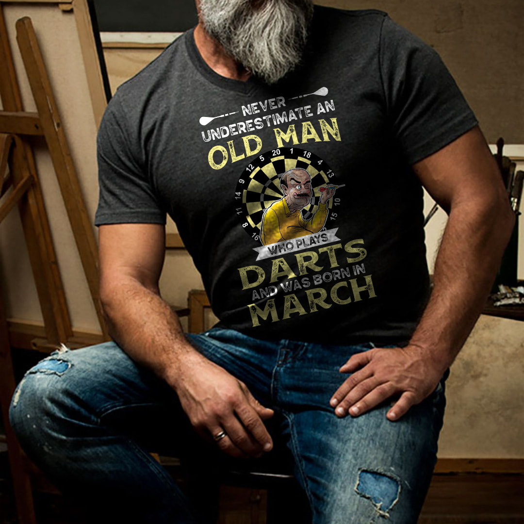 Never Underestimate An Old Man Who Plays Darts Shirt March