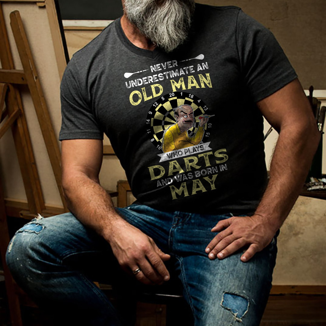 Never Underestimate An Old Man Who Plays Darts Shirt May