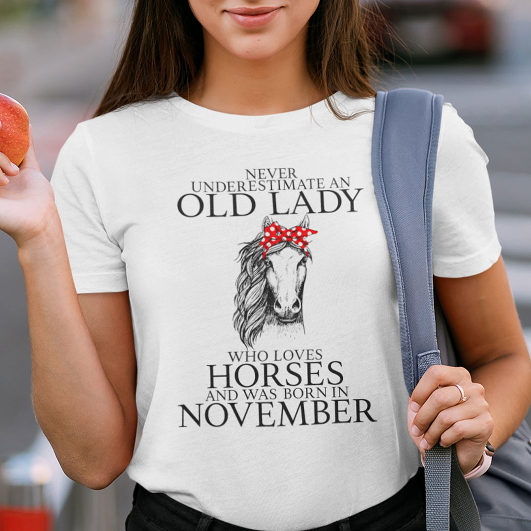 Never Underestimate Old Lady Loves Horses Born In November Shirt