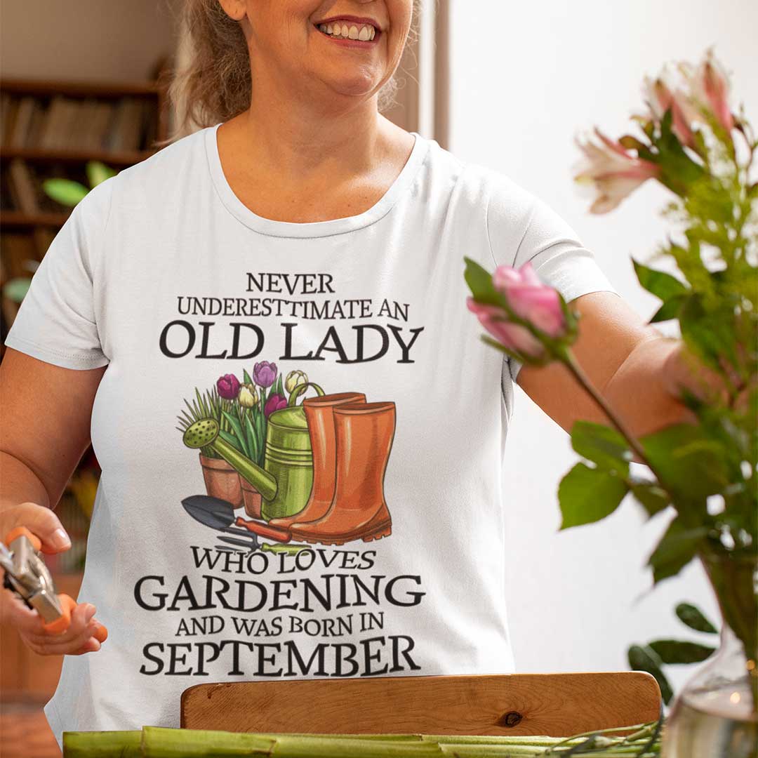 Never Underestimate Old Lady Who Loves Gardening Shirt September