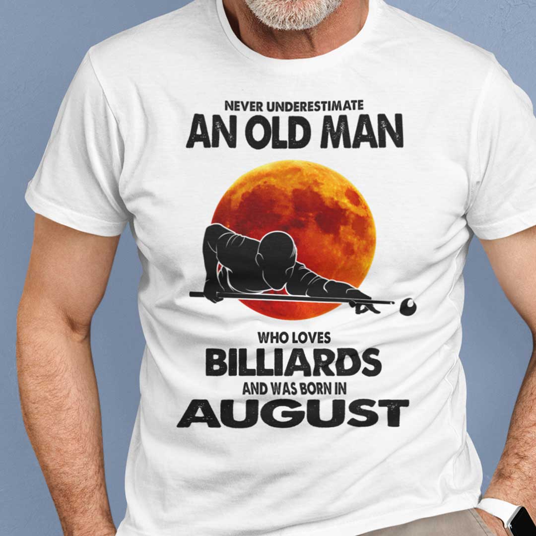 Never Underestimate Old Man Who Loves Billiards Shirt August