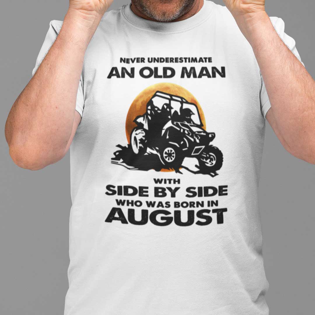 Never Underestimate Old Man With Side By Side Shirt August