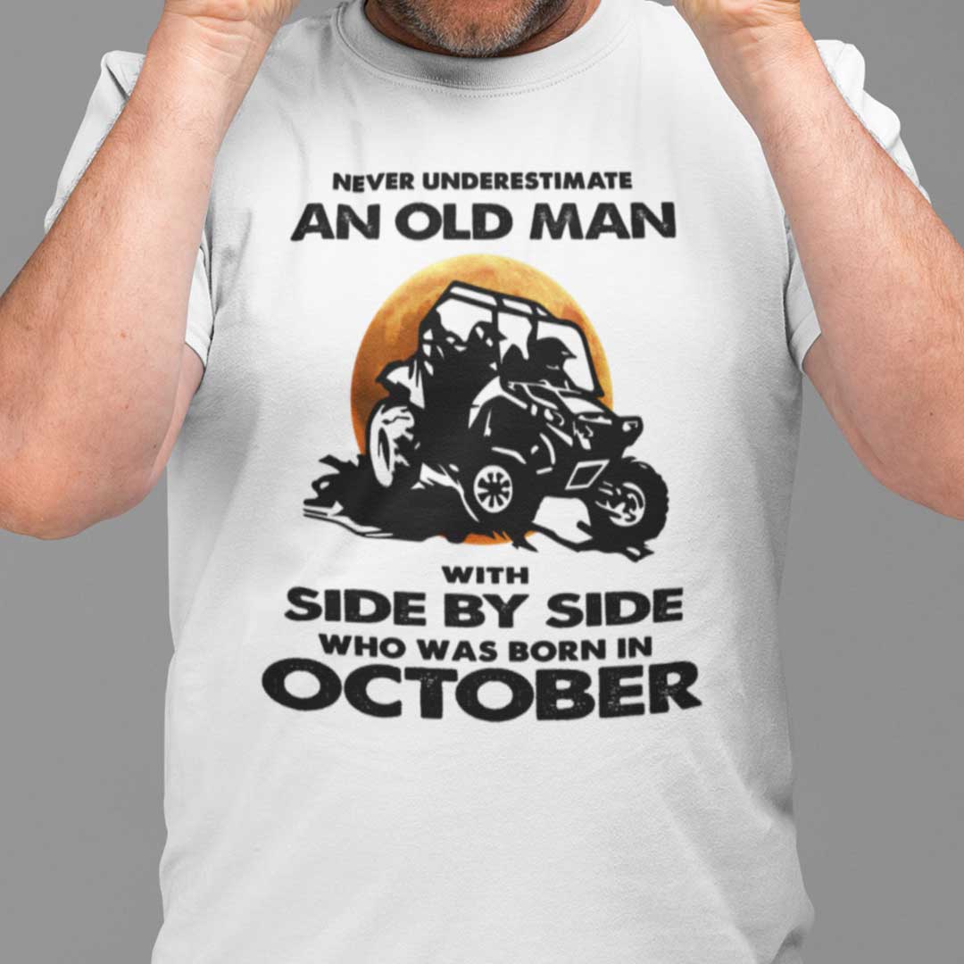 Never Underestimate Old Man With Side By Side Shirt October