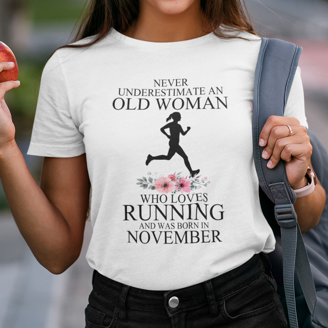 Never Underestimate Old Woman Who Loves Running Shirt November
