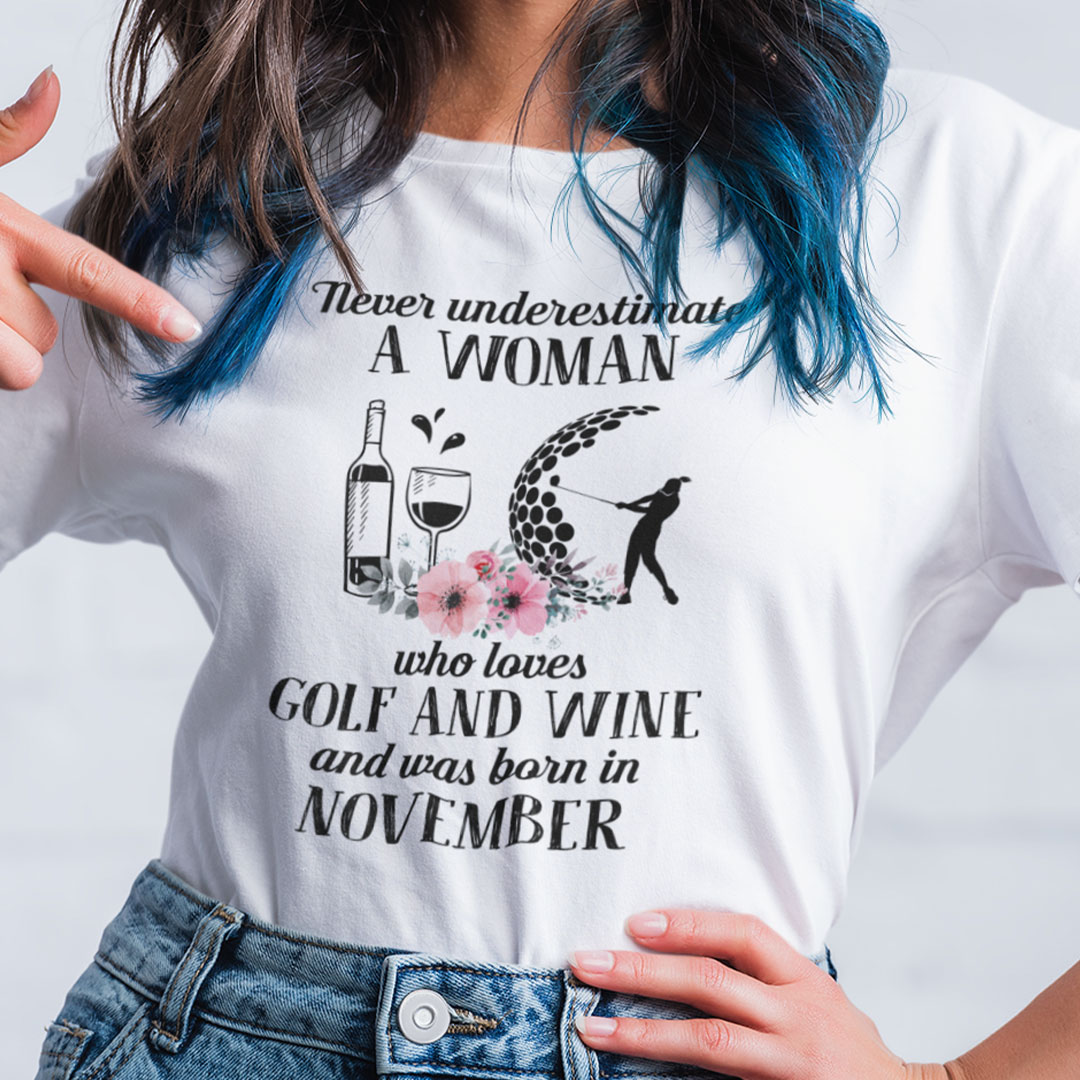 Never Underestimate Woman Loves Golf And Wine Shirt November