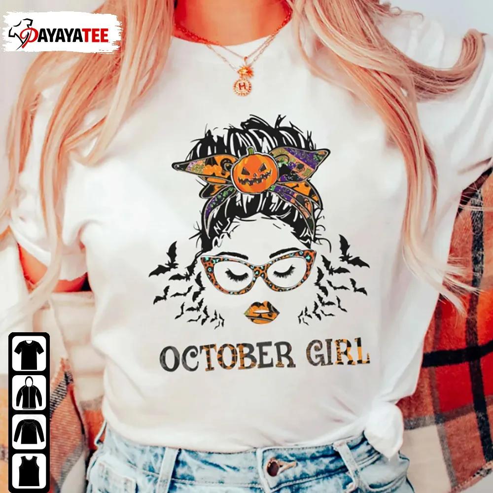 October Girl Halloween Messy Bun Girl Shirt October Birthday Girl - Ingenious Gifts Your Whole Family