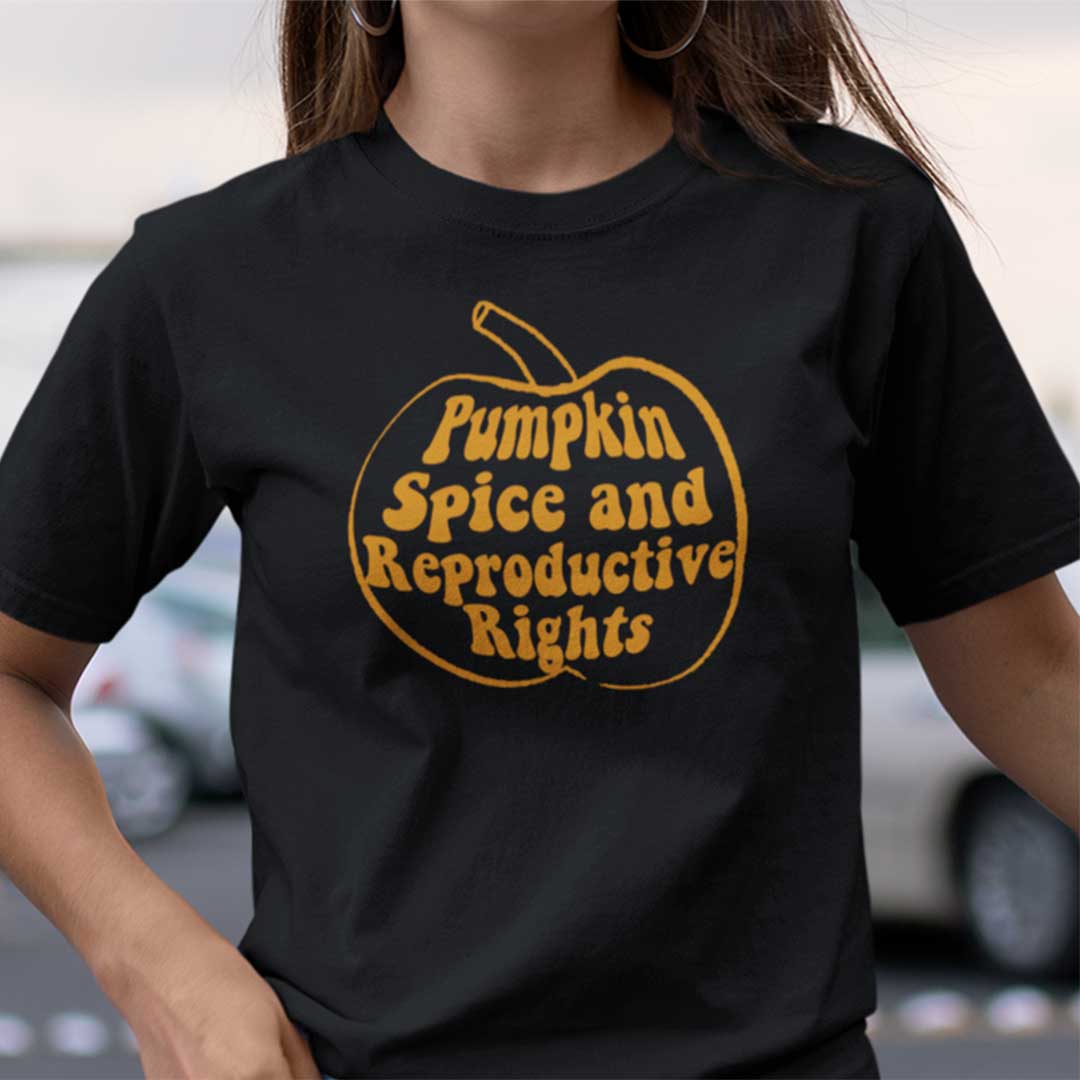 Pumpkin Spice And Reproductive Rights Shirt