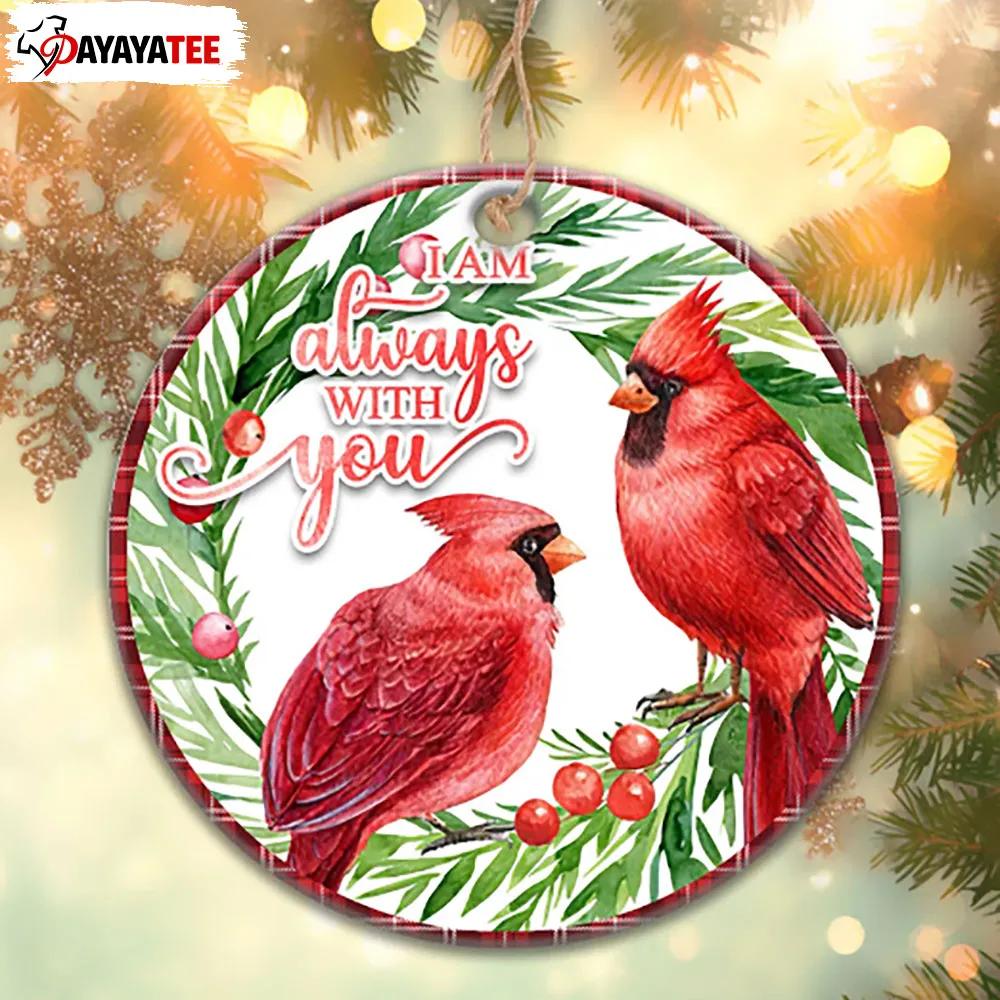 Red Cardinal Memorial Ornament I Am Always With You Christmas Wreath - Ingenious Gifts Your Whole Family