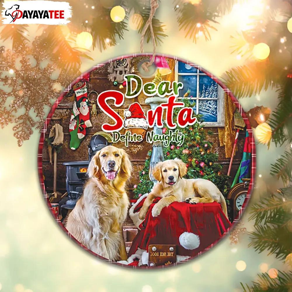 Retriever Dog Christmas Ornament Dear Santa Define Naughty - Ingenious Gifts Your Whole Family