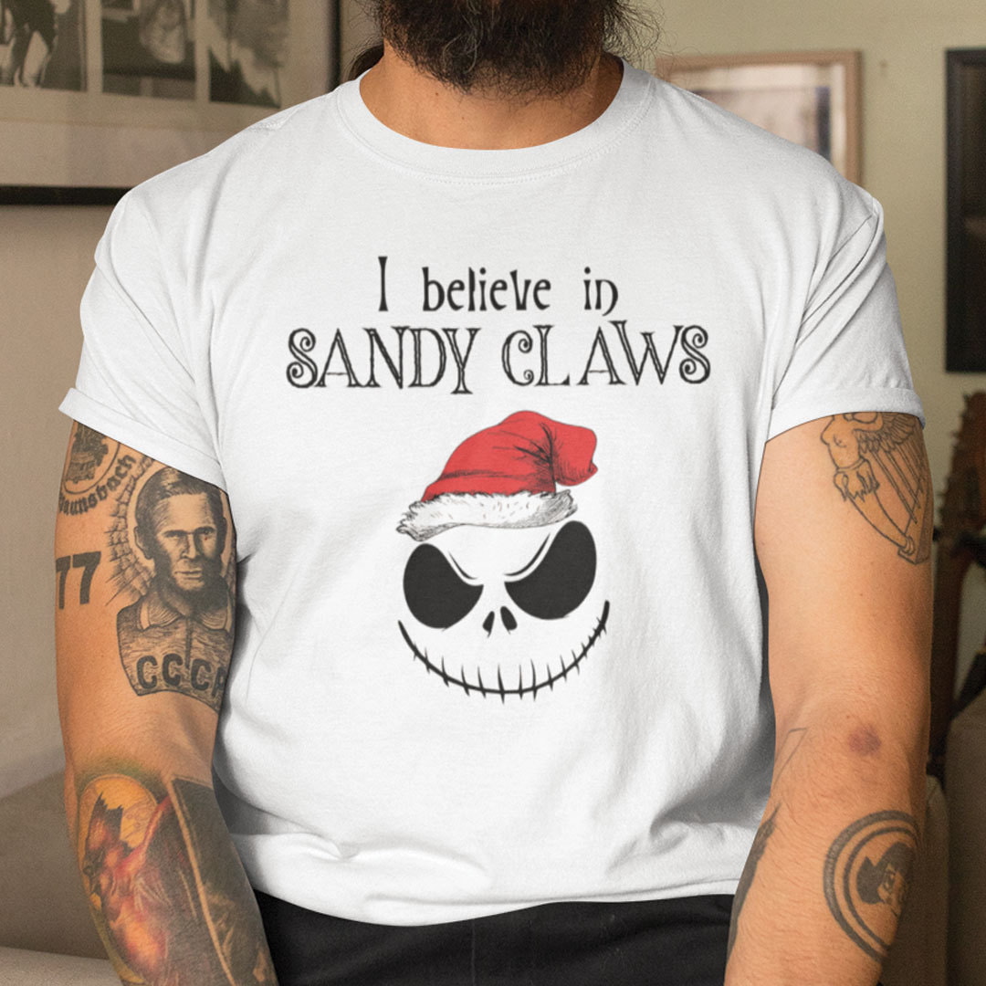 The Nightmare Christmas Shirts I Believe The Sandy Claws