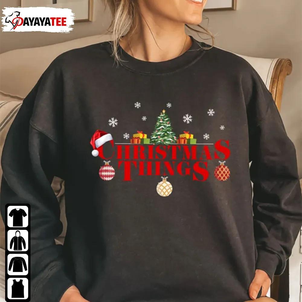 There Are A Few Stranger Christmas Things Family Sweatshirt Shirt - Ingenious Gifts Your Whole Family