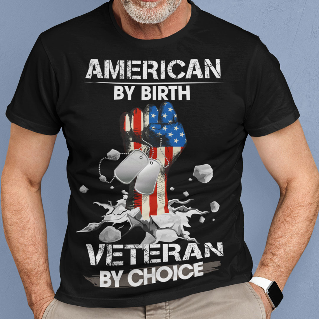 Veteran Shirt American By Birth Veteran By Choice